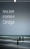 Nature, Liberte Et Aventure En Camargue 2017: Balades En Pleine Nature(Calvendo Art)
