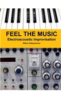 Feel the Music: Electroacoustic Improvisation