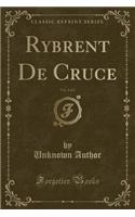 Rybrent de Cruce, Vol. 2 of 2 (Classic Reprint)