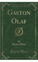 Gaston Olaf (Classic Reprint)