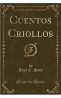 Cuentos Criollos (Classic Reprint)