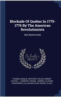 Blockade Of Quebec In 1775-1776 By The American Revolutionists