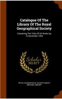 Catalogue of the Library of the Royal Geographical Society