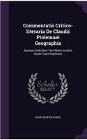 Commentatio Critico-Literaria de Claudii Ptolemaei Geographia: Ejusque Codicibus Tam Manu-Scriptis Quam Typis Expressis