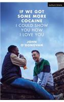 If We Got Some More Cocaine I Could Show You How I Love You
