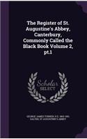 Register of St. Augustine's Abbey, Canterbury, Commonly Called the Black Book Volume 2, pt.1