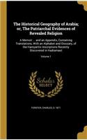 The Historical Geography of Arabia; or, The Patriarchal Evidences of Revealed Religion
