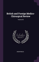 British and Foreign Medico-Chirurgical Review; Volume 50