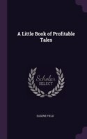 A Little Book of Profitable Tales