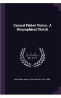 Samuel Finley Vinton. A Biographical Sketch