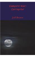 Vampire War: Corruptor