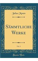 Sämmtliche Werke, Vol. 2 (Classic Reprint)