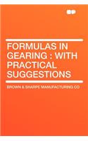 Formulas in Gearing: With Practical Suggestions