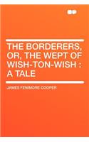 The Borderers, Or, the Wept of Wish-Ton-Wish: A Tale(English)