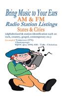 Bring Music to Your Ears: AM and FM Radio Station Listings, States and Cities