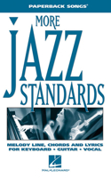 More Jazz Standards: Melody Line, Chords and Lyrics for Keyboard, Guitar, Vocal