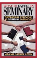 What to Expect in Seminary: Theological Education as Spiritual Formation