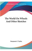 World On Wheels And Other Sketches