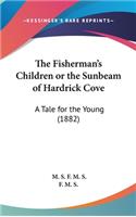 The Fisherman's Children or the Sunbeam of Hardrick Cove