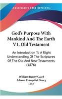 God's Purpose With Mankind And The Earth V1, Old Testament