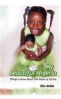 My Beautiful Nigeria: Things I know About The Giant of Africa(English)