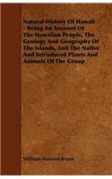 Natural History Of Hawaii - Being An Account Of The Hawaiian People, The Geology And Geography Of The Islands, And The Native And Introduced Plants And Animals Of The Group