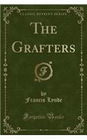 The Grafters (Classic Reprint): (English)