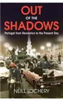 Out of the Shadows: Portugal from Revolution to the Present Day