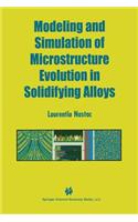 Modeling and Simulation of Microstructure Evolution in Solidifying Alloys