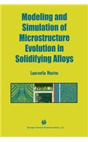 Modeling and Simulation of Microstructure Evolution in Solidifying Alloys