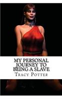 My Personal Journey To Being A Slave