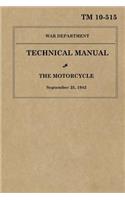 The Motorcycle: War Department Technical Manual TM 10-515, September 25, 1942