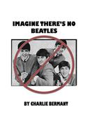 Imagine There's No Beatles