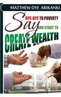 say BYE BYE to Poverty and Start to CREATE wealth