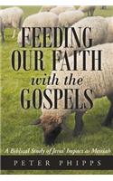 Feeding Our Faith with the Gospels: A Biblical Study of Jesus' Impact as Messiah
