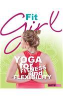 Fit Girl: Yoga for Fitness and Flexibility