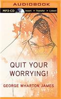 Quit Your Worrying!