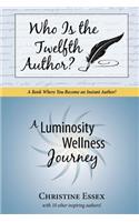 Who Is the Twelfth Author?: A Luminosity Wellness Journey