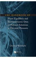 CRC Handbook of Phase Equilibria and Thermodynamic Data of Polymer Solutions at Elevated Pressures