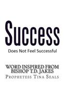 Success Does Not Feel Successful - Word Inspired by Bishop Jakes