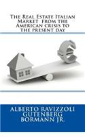 The Real Estate Italian Market from the American Crisis to the Present Day