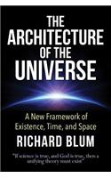 Architecture of the Universe: A New Framework of Existence, Time, and Space