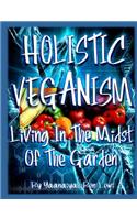 Holistic Veganism: Living in the Midst of the Garden