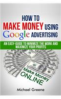 How To Make Money Using Google Advertising