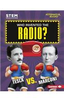 Who Invented the Radio?: (Stem Smackdown (Alternator Books (R) ))