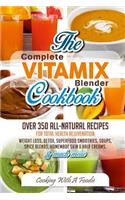 Complete Vitamix Blender Cookbook