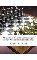 Advance Chess Compilations Pertaining To Random Access Problematic Probabilities