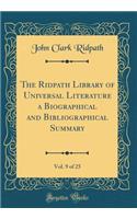 The Ridpath Library of Universal Literature a Biographical and Bibliographical Summary, Vol. 9 of 25 (Classic Reprint)