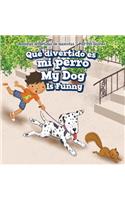 Qué Divertido Es Mi Perro / My Dog Is Funny