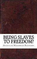 Being Slaves to Freedom?